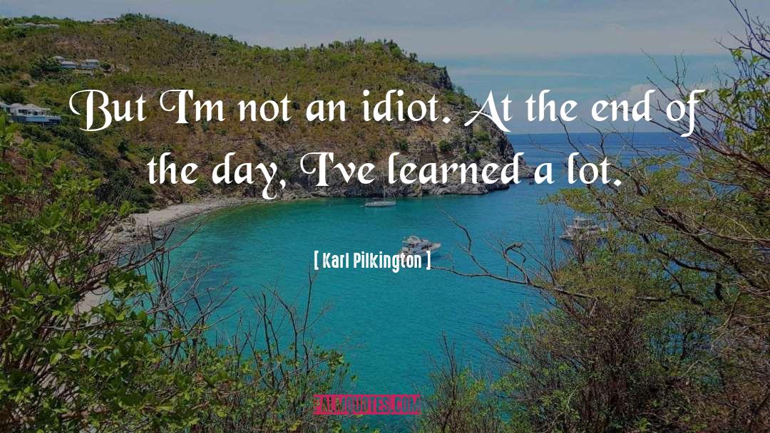 Things I 27ve Learned quotes by Karl Pilkington