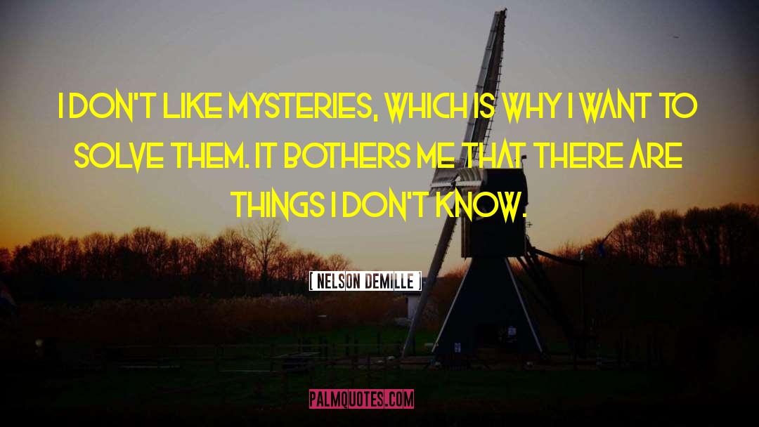 Things I Dont Know quotes by Nelson DeMille