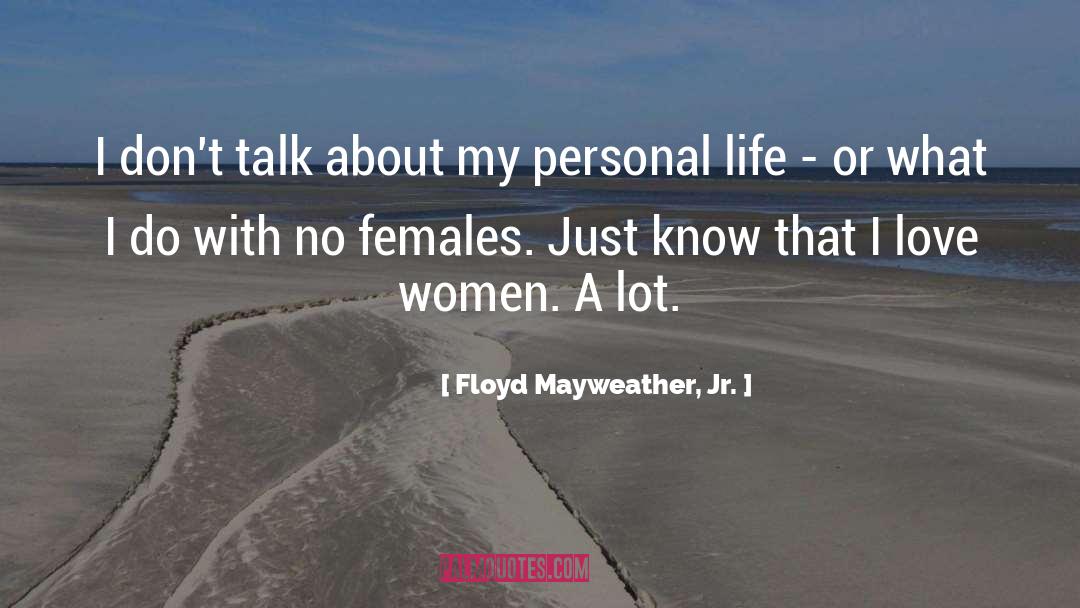 Things I Know About Love quotes by Floyd Mayweather, Jr.