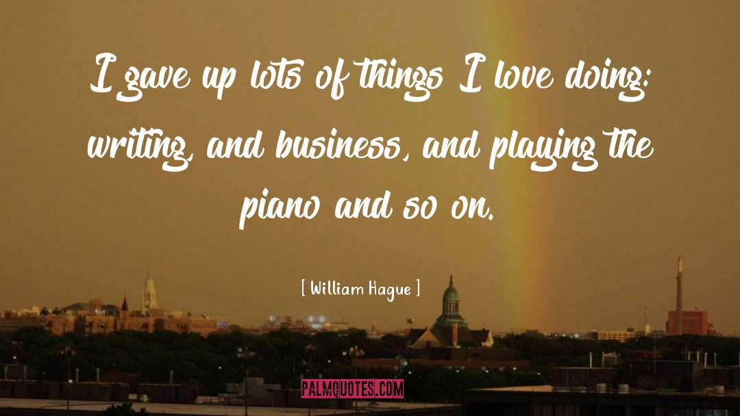 Things I Love quotes by William Hague