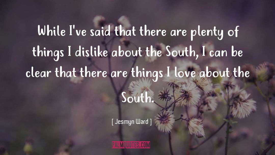 Things I Love quotes by Jesmyn Ward