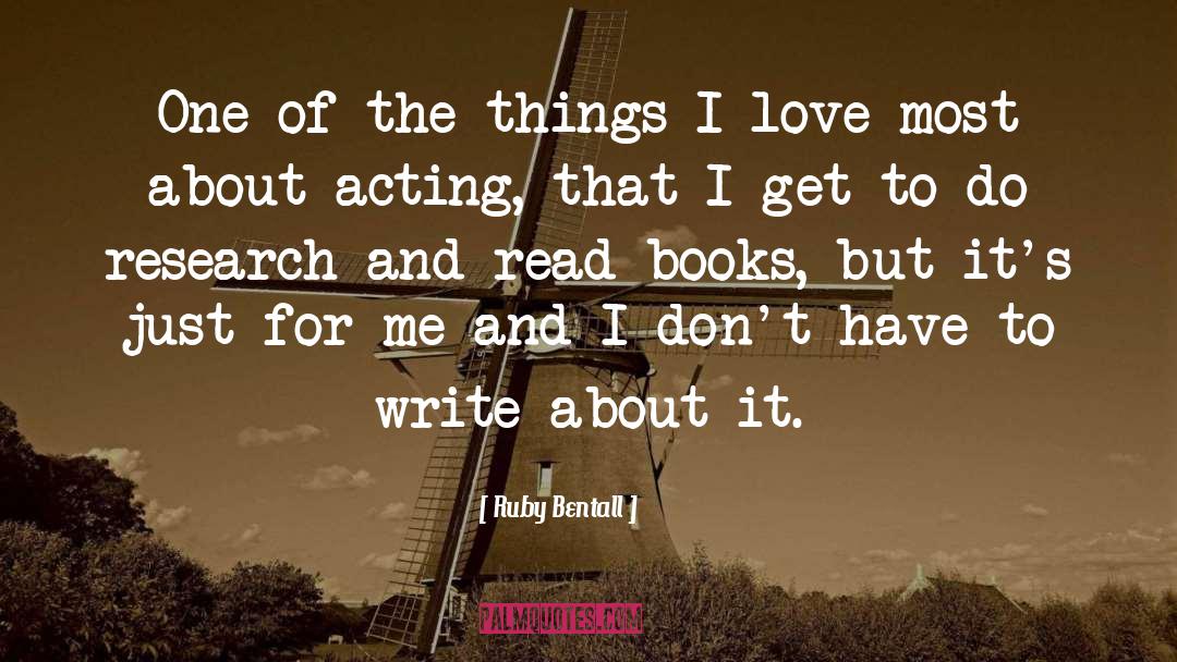 Things I Love quotes by Ruby Bentall