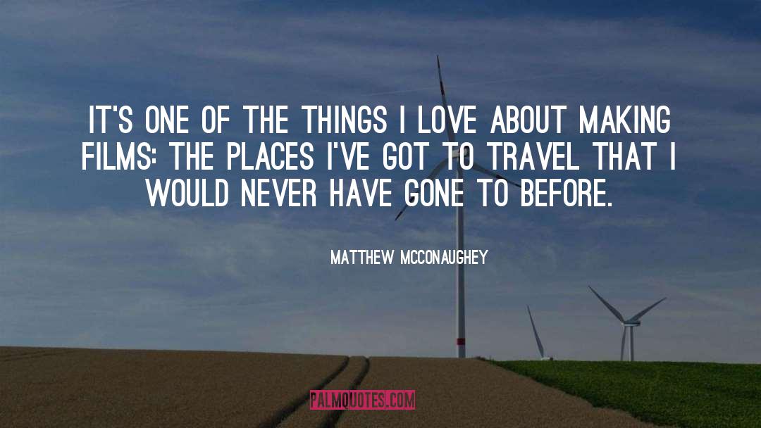 Things I Love quotes by Matthew McConaughey