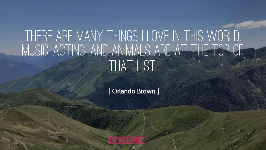 Things I Love quotes by Orlando Brown