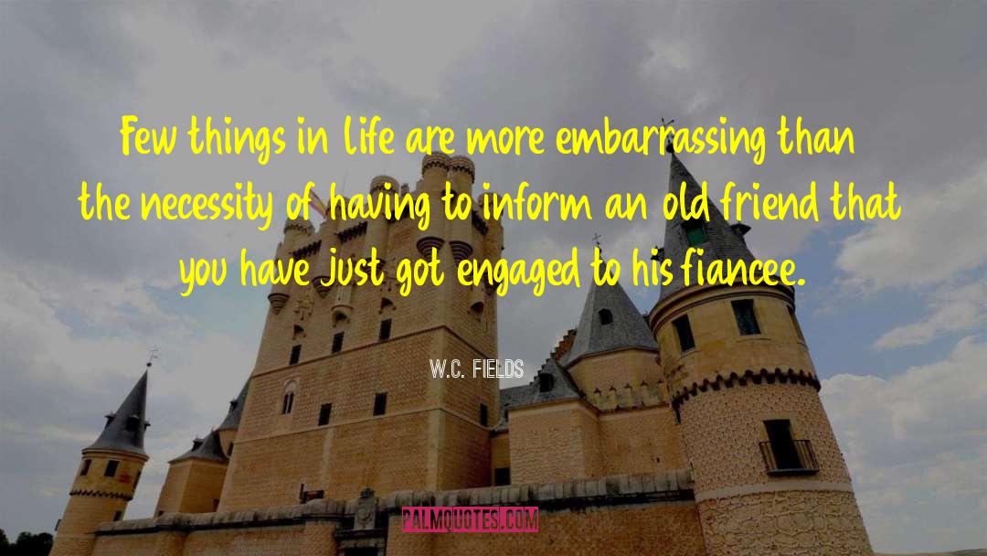 Things In Life quotes by W.C. Fields