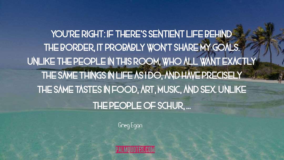 Things In Life quotes by Greg Egan