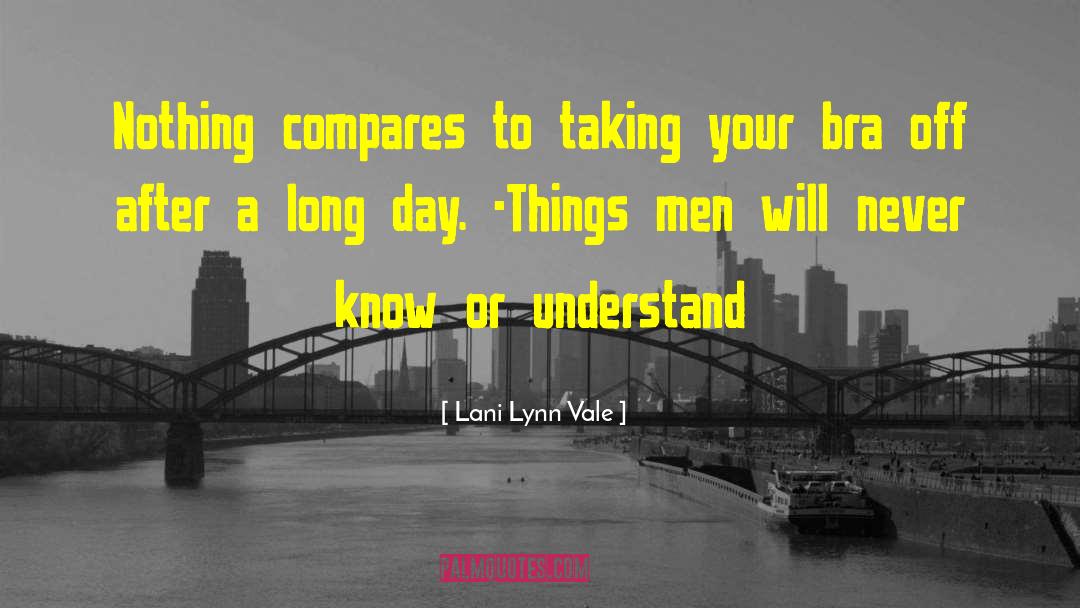 Things Men Don T Understand quotes by Lani Lynn Vale