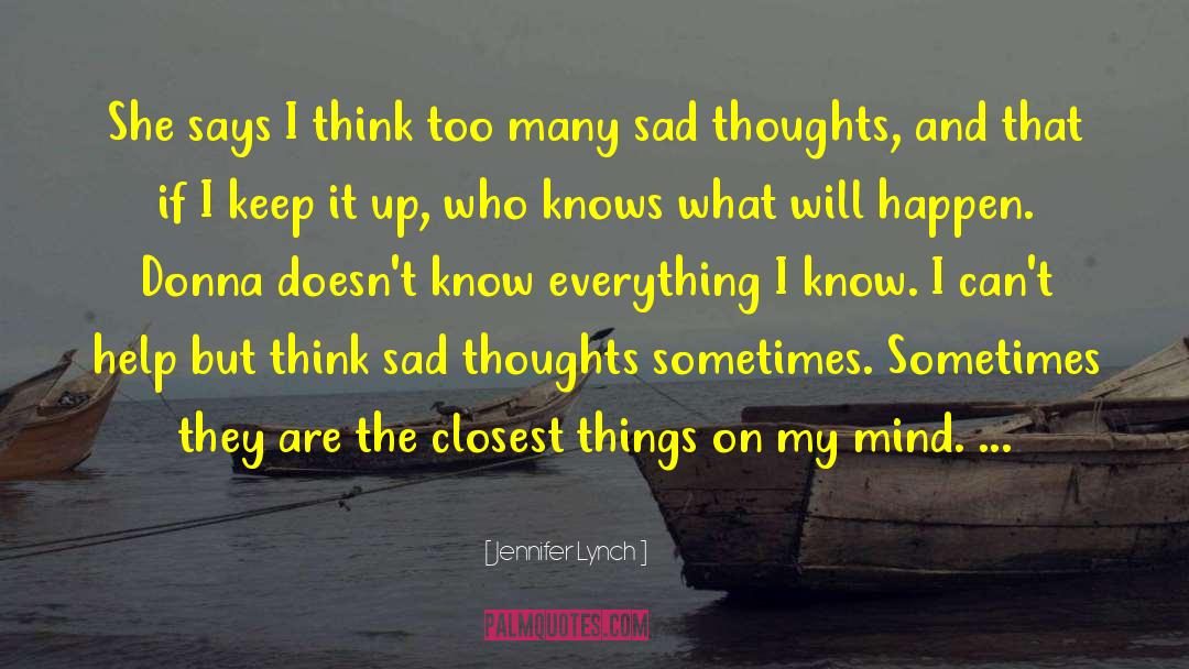 Things On My Mind quotes by Jennifer Lynch