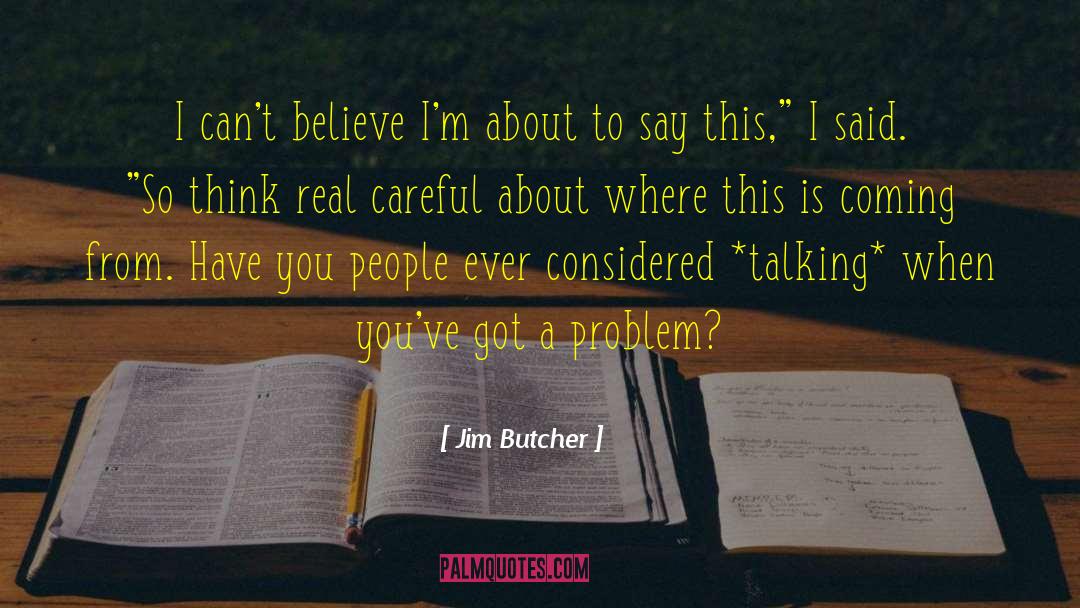Things People Say quotes by Jim Butcher