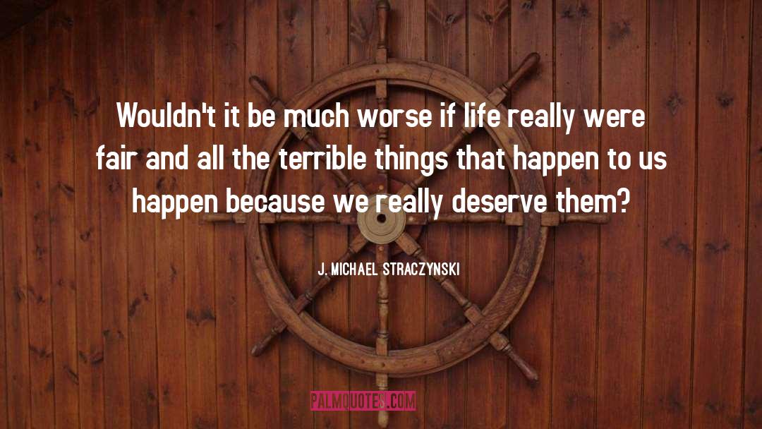 Things quotes by J. Michael Straczynski