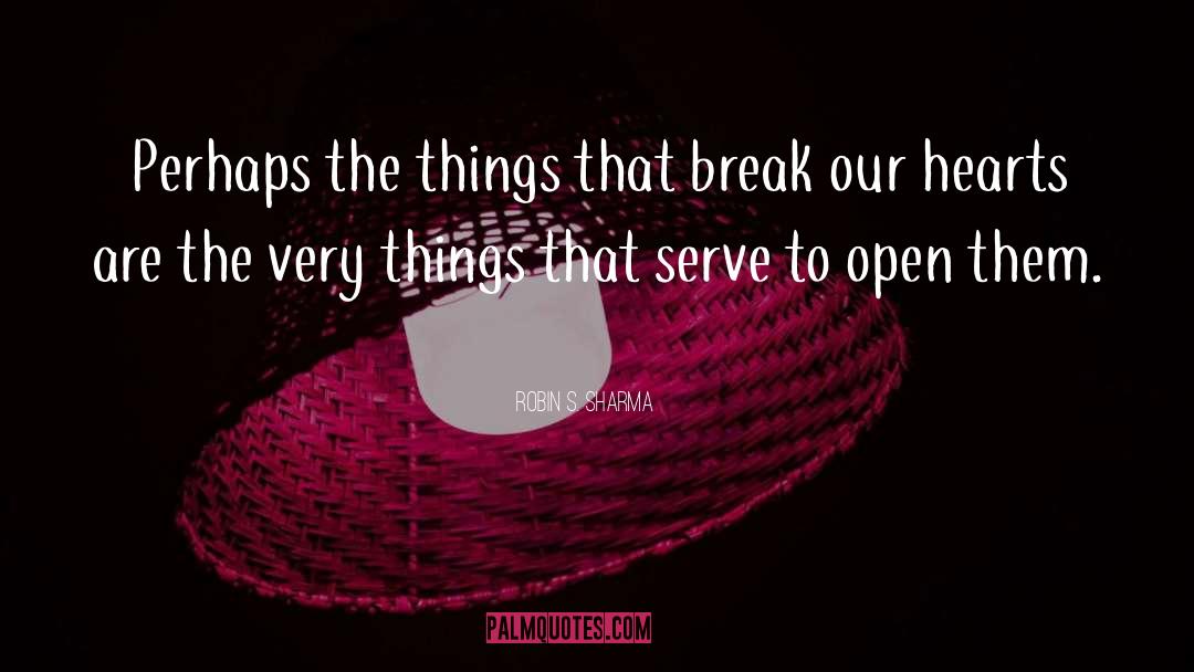 Things That Break quotes by Robin S. Sharma