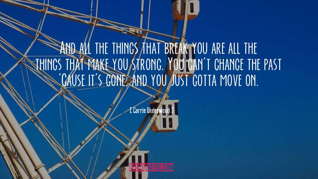 Things That Break quotes by Carrie Underwood