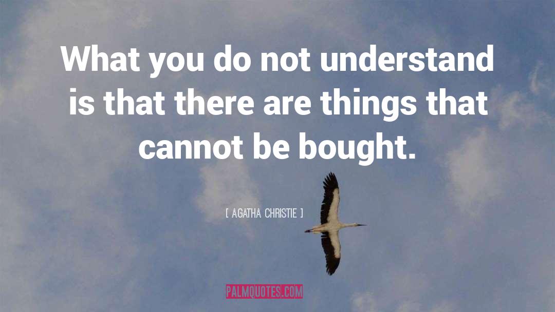 Things That Cannot Be Bought quotes by Agatha Christie