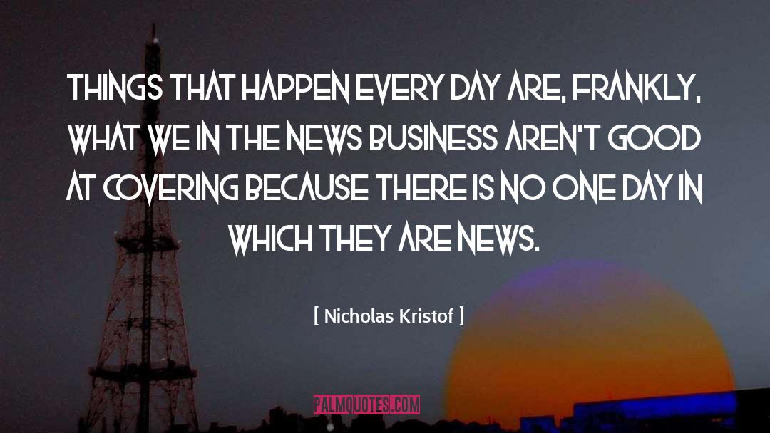 Things That Happen quotes by Nicholas Kristof