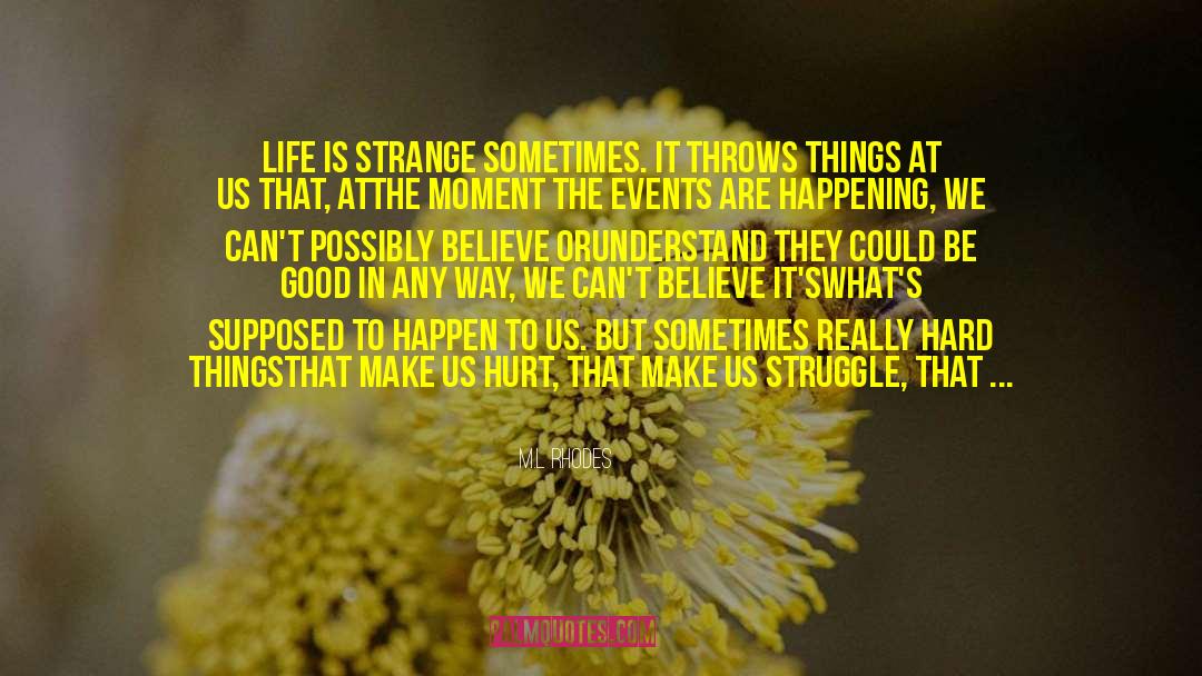 Things That Happen quotes by M.L Rhodes