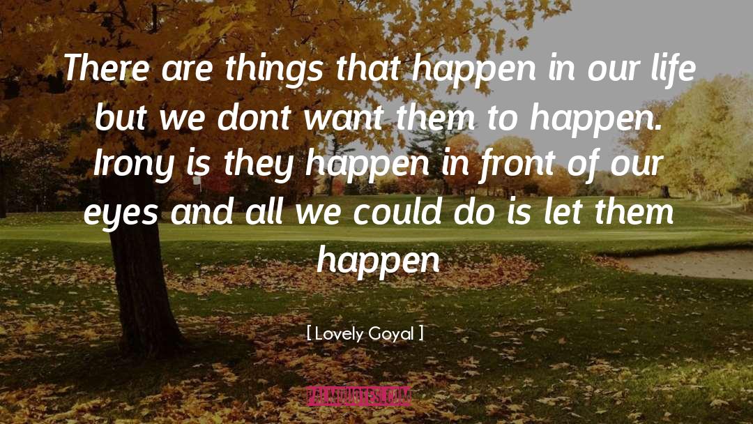 Things That Happen quotes by Lovely Goyal