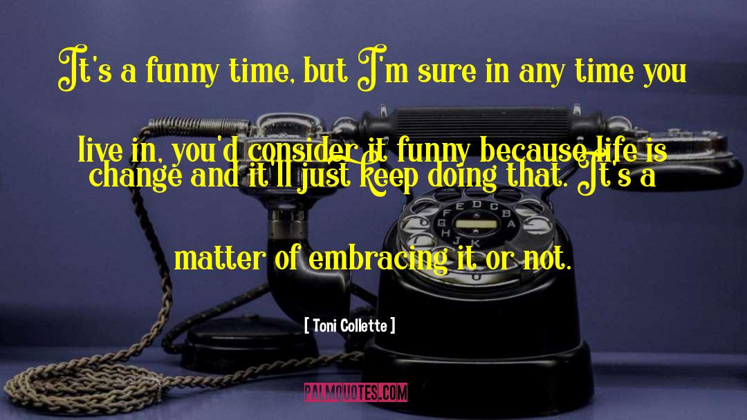 Things That Matter In Life quotes by Toni Collette