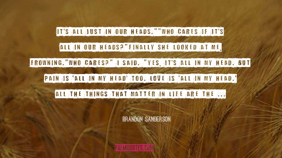 Things That Matter In Life quotes by Brandon Sanderson