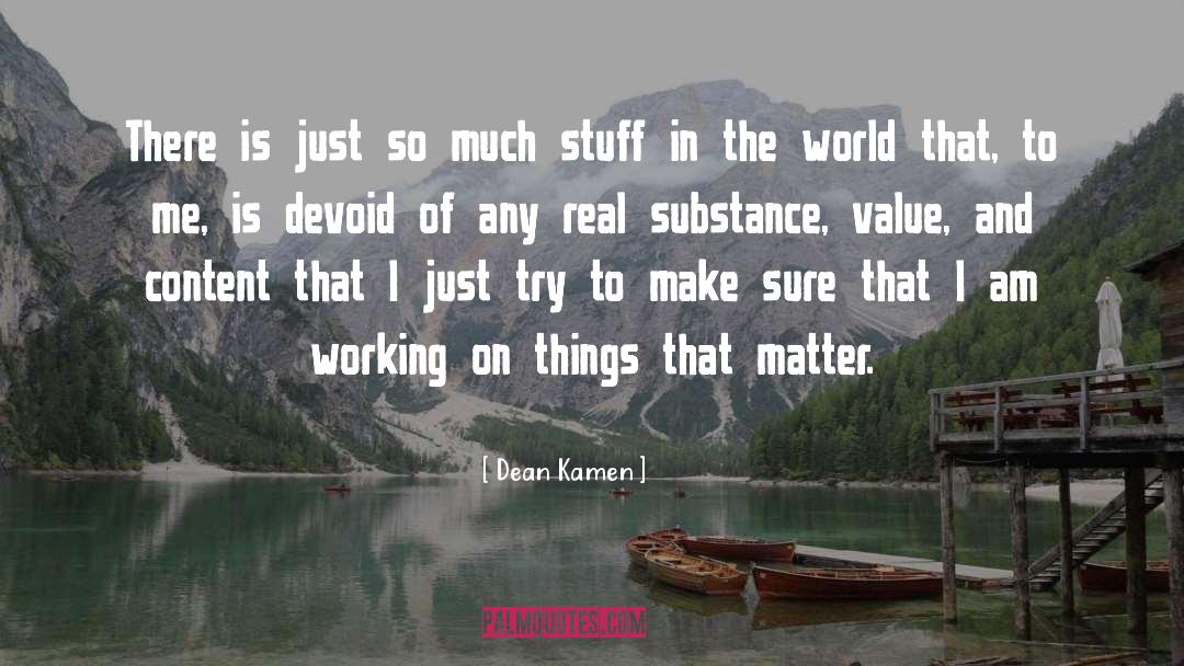 Things That Matter quotes by Dean Kamen