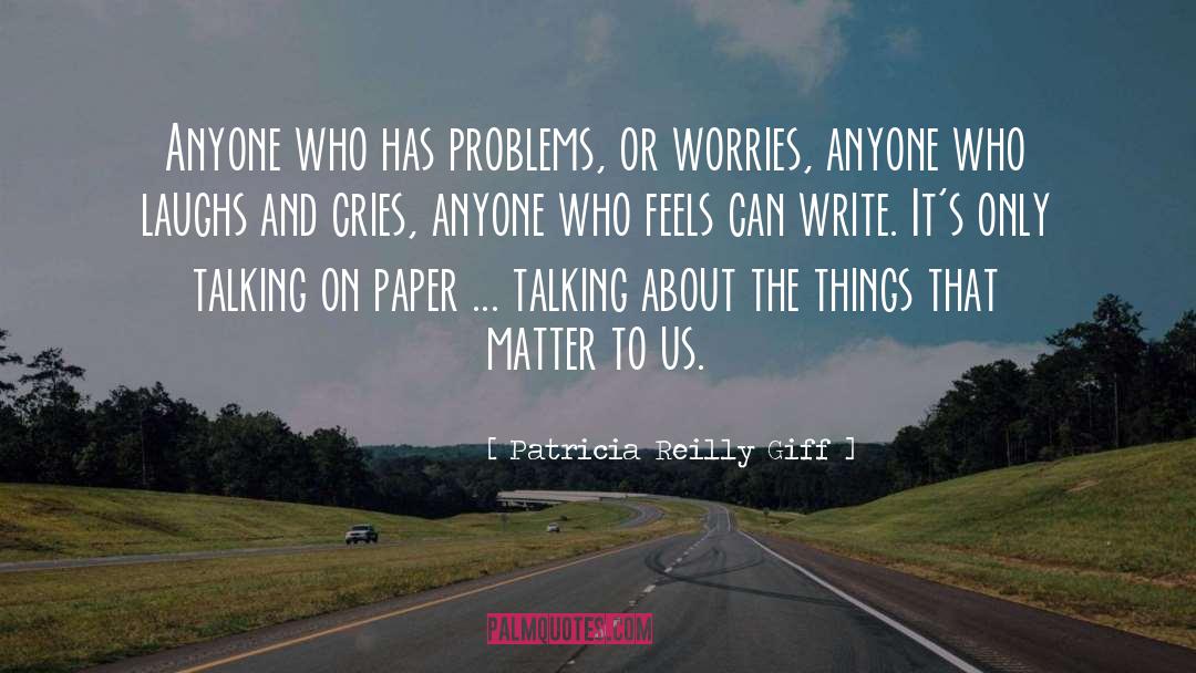 Things That Matter quotes by Patricia Reilly Giff