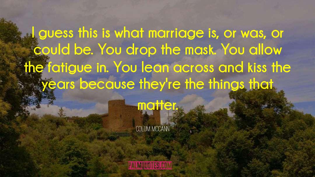 Things That Matter quotes by Colum McCann