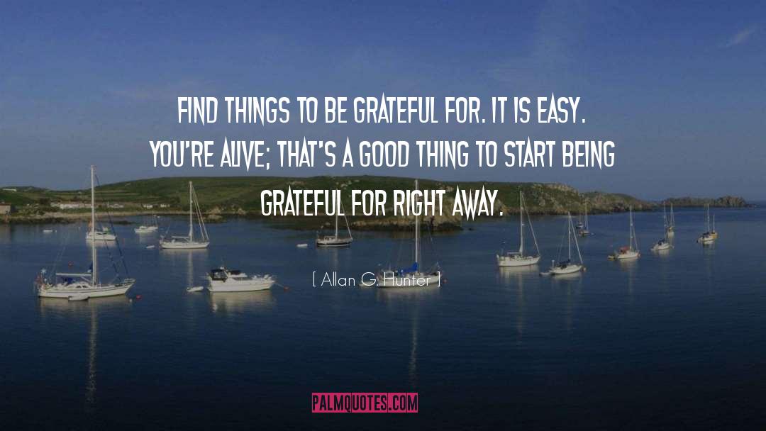 Things To Be Grateful quotes by Allan G. Hunter