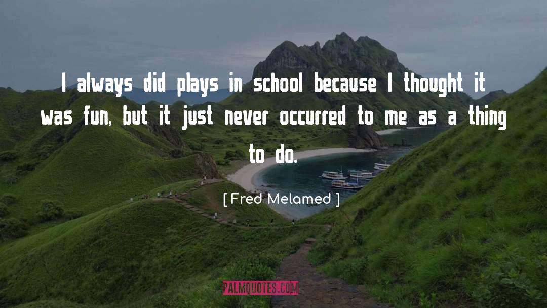 Things To Do quotes by Fred Melamed