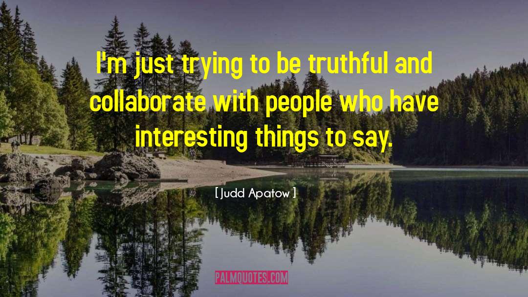 Things To Say quotes by Judd Apatow