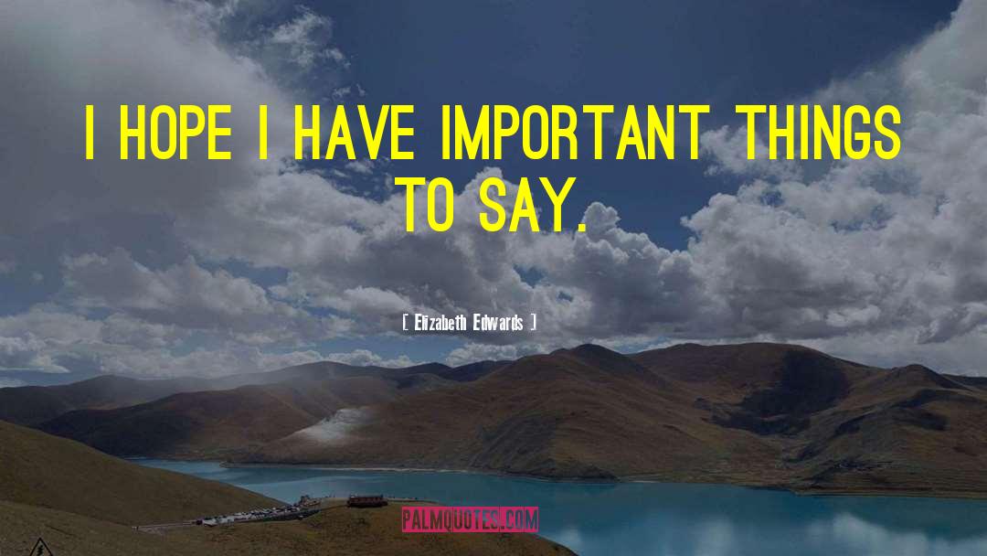 Things To Say quotes by Elizabeth Edwards