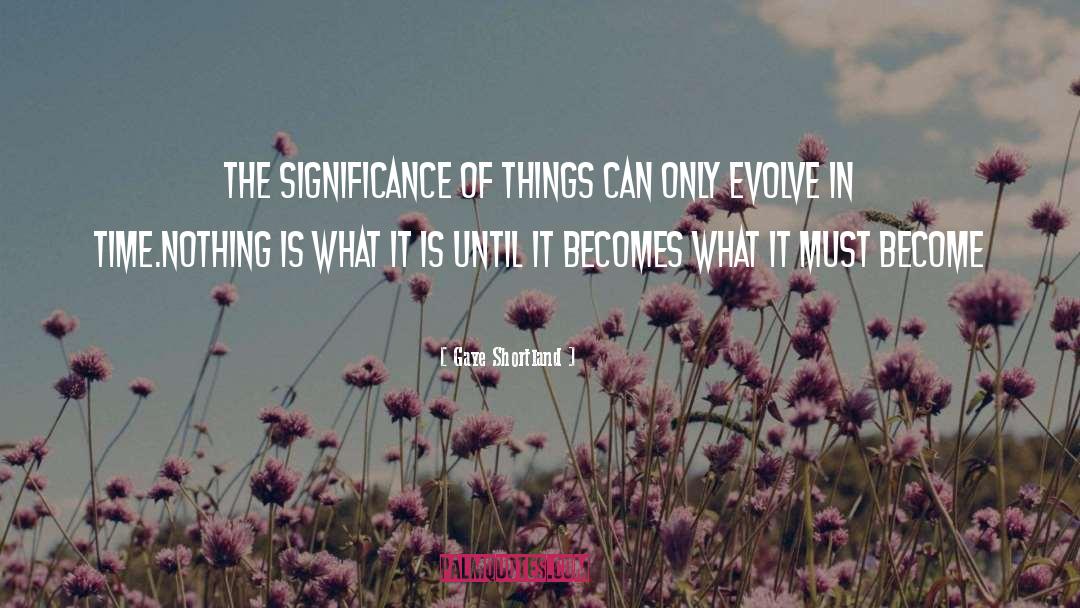 Things Unseen quotes by Gaye Shortland