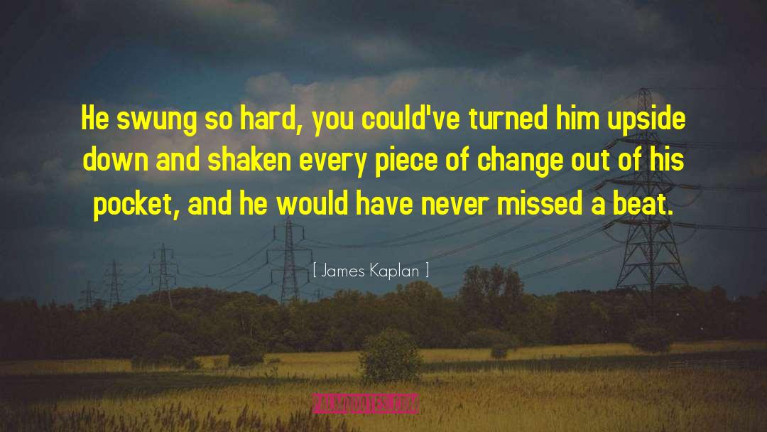 Things Upside Down quotes by James Kaplan
