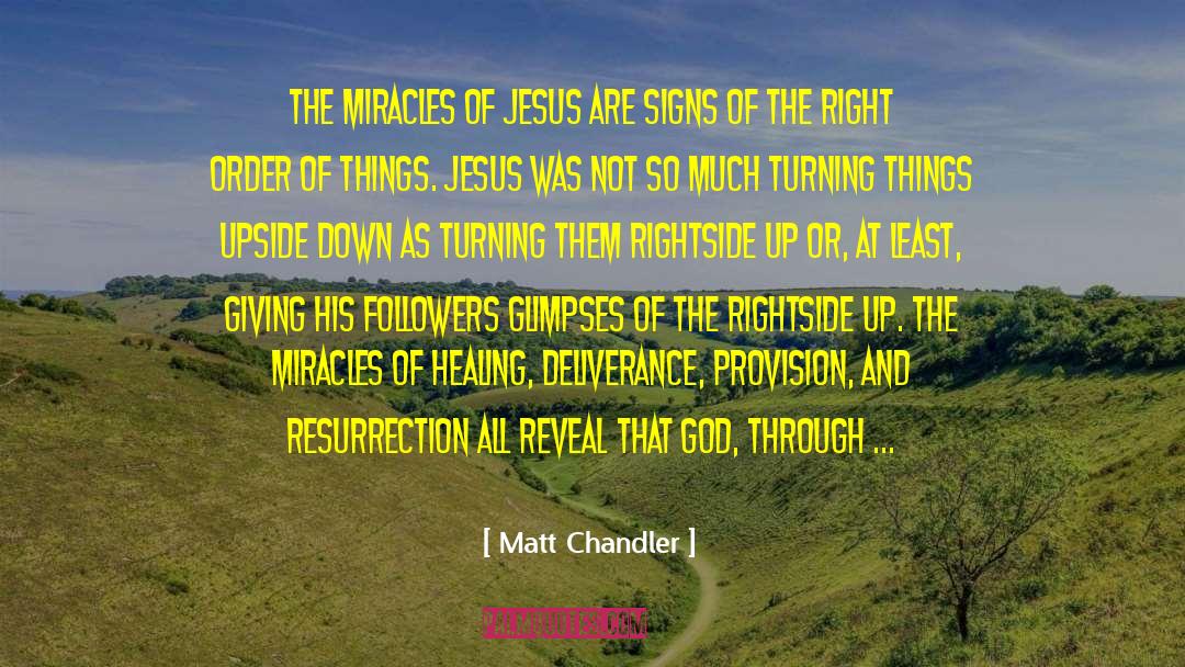 Things Upside Down quotes by Matt Chandler