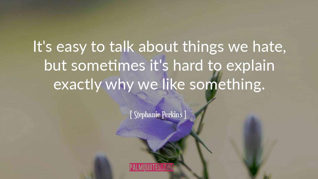 Things We Hate quotes by Stephanie Perkins