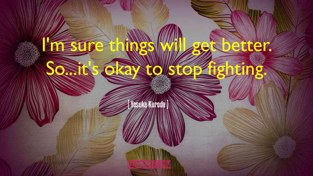 Things Will Get Better quotes by Yosuke Kuroda