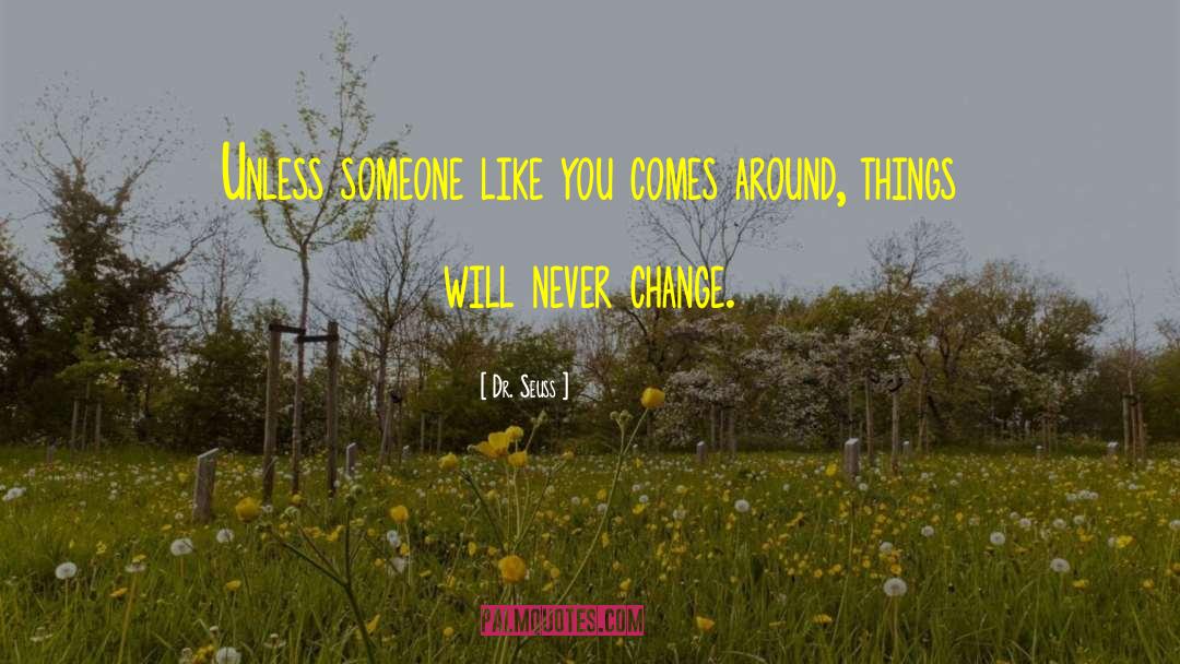 Things Will Never Change quotes by Dr. Seuss