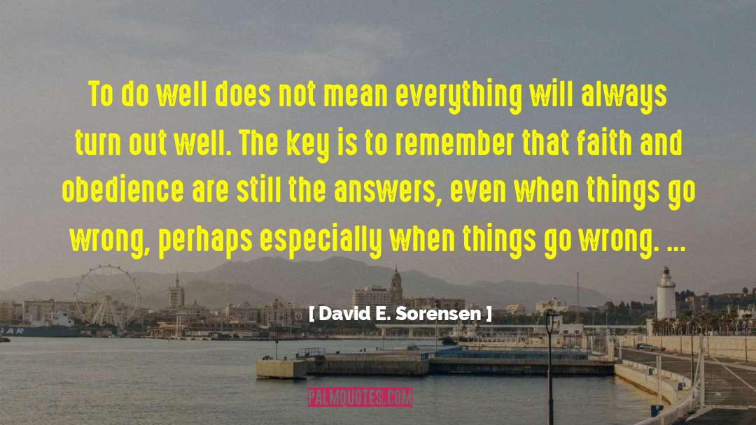 Things Will Turn Out Right quotes by David E. Sorensen