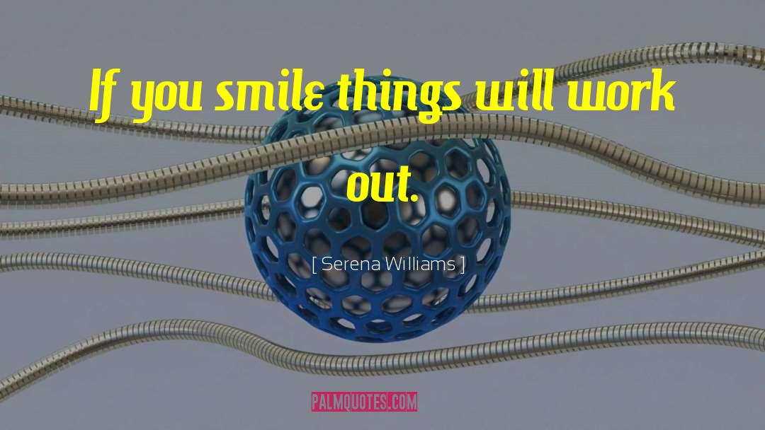 Things Will Work Out quotes by Serena Williams