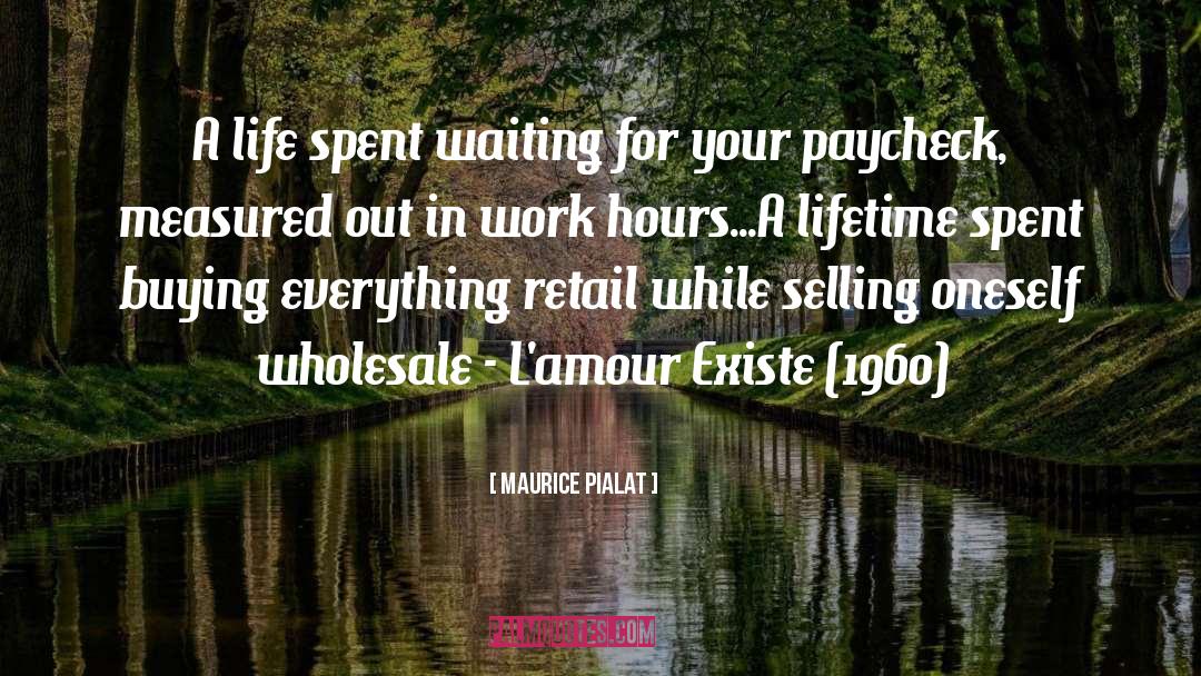 Things Work Out quotes by Maurice Pialat