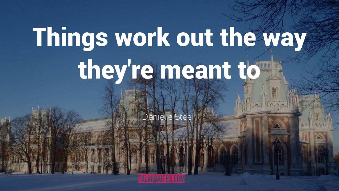 Things Work Out quotes by Danielle Steel