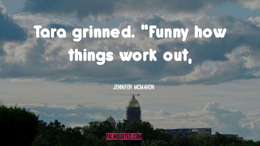 Things Work Out quotes by Jennifer McMahon