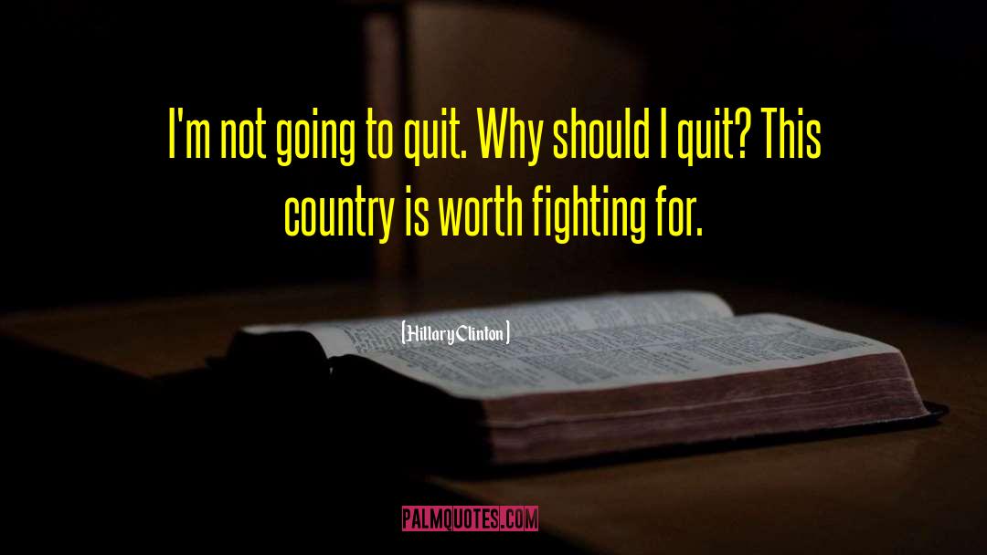 Things Worth Fighting For quotes by Hillary Clinton