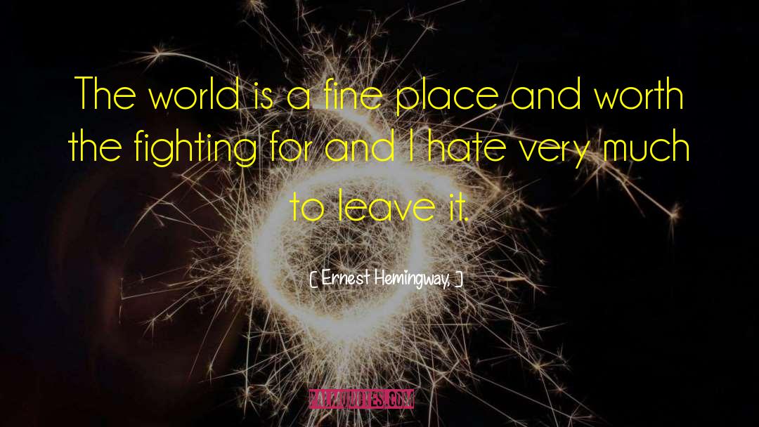 Things Worth Fighting For quotes by Ernest Hemingway,
