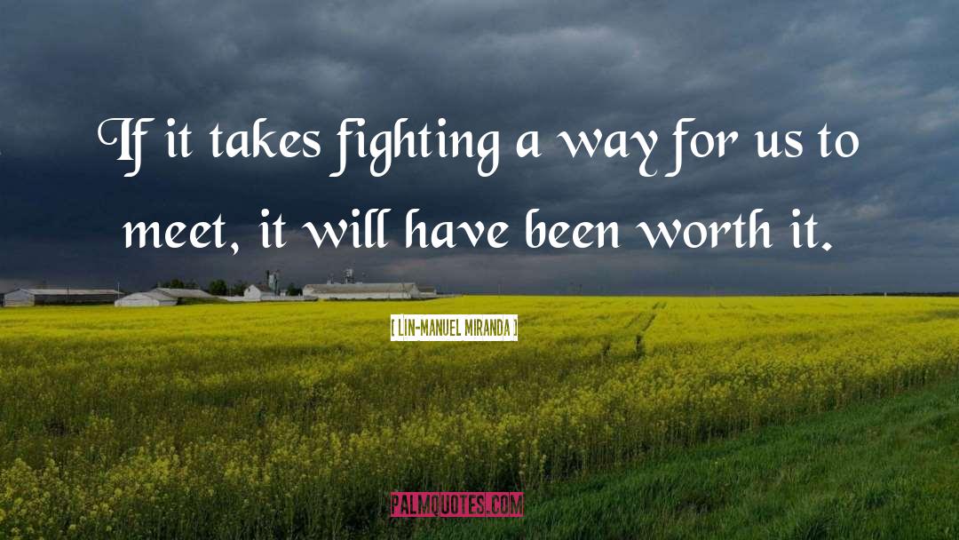 Things Worth Fighting For quotes by Lin-Manuel Miranda