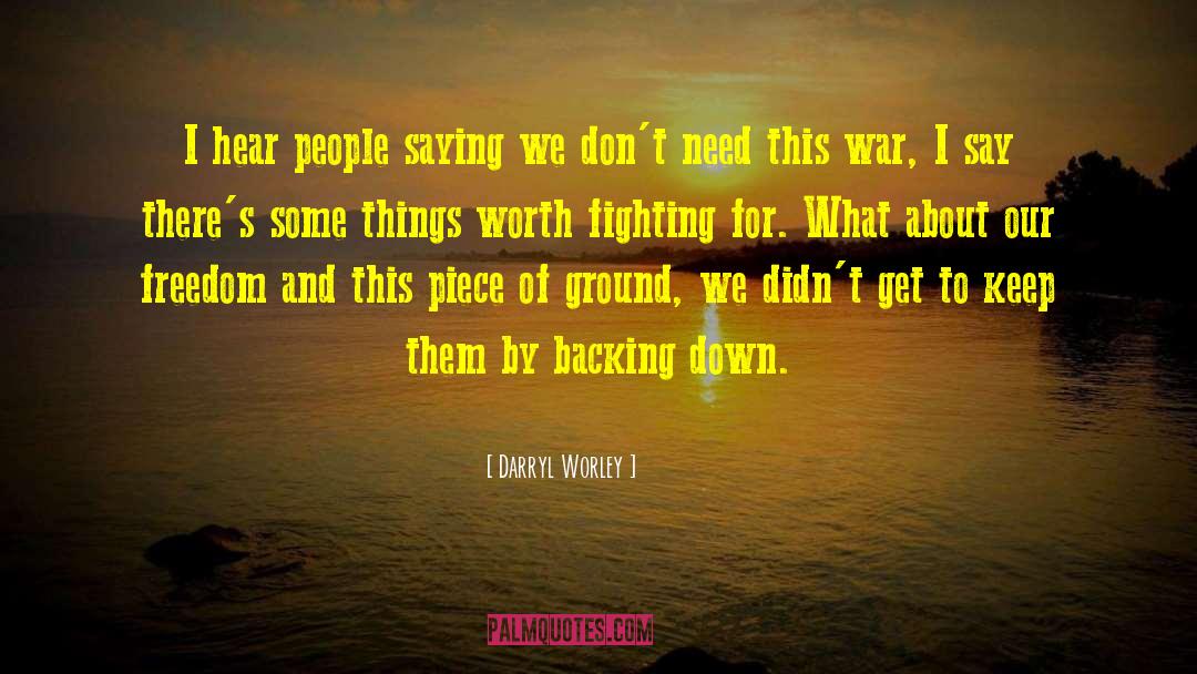 Things Worth Fighting For quotes by Darryl Worley