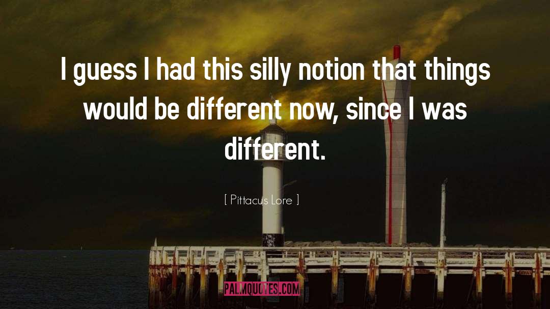 Things Would Be Different quotes by Pittacus Lore