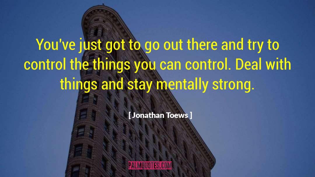 Things You Can Control quotes by Jonathan Toews