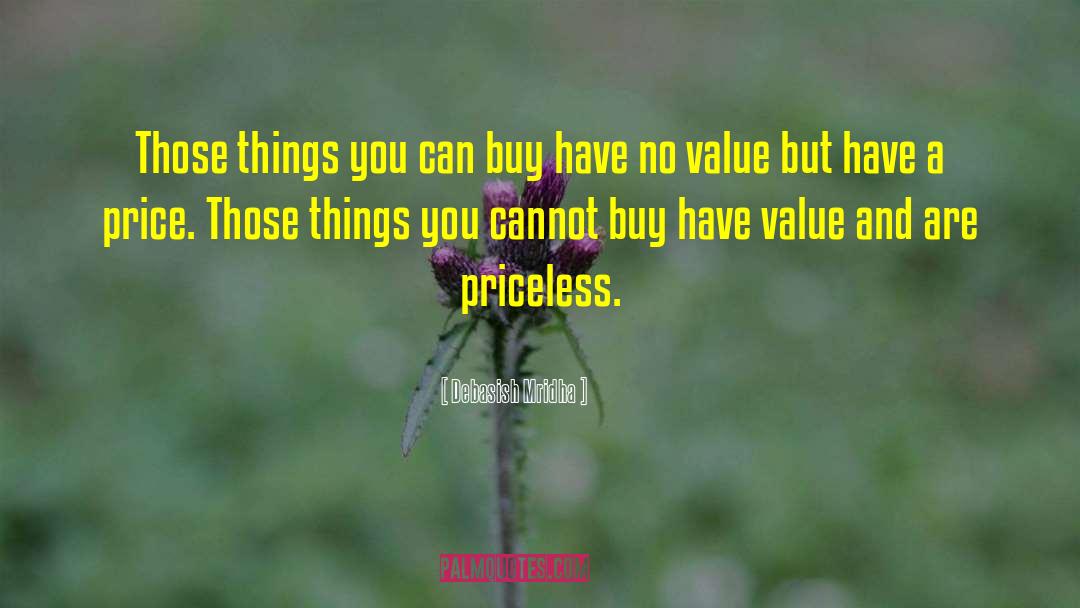 Things You Cannot Buy quotes by Debasish Mridha