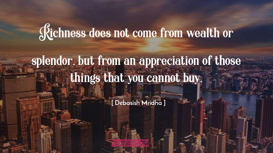 Things You Cannot Buy quotes by Debasish Mridha