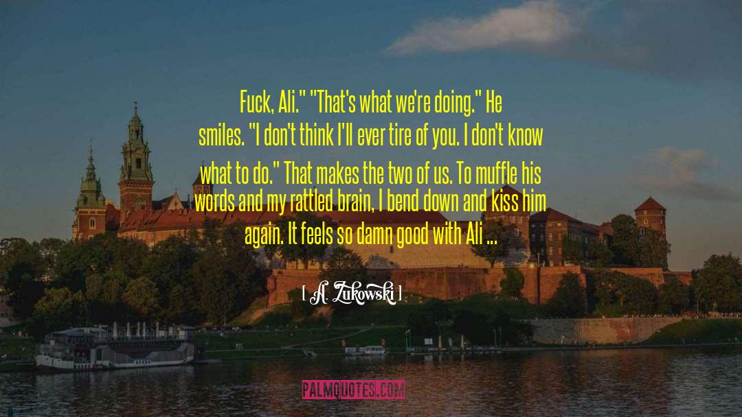 Things You Dont Know About Me quotes by A. Zukowski