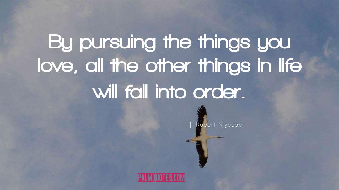 Things You Love quotes by Robert Kiyosaki